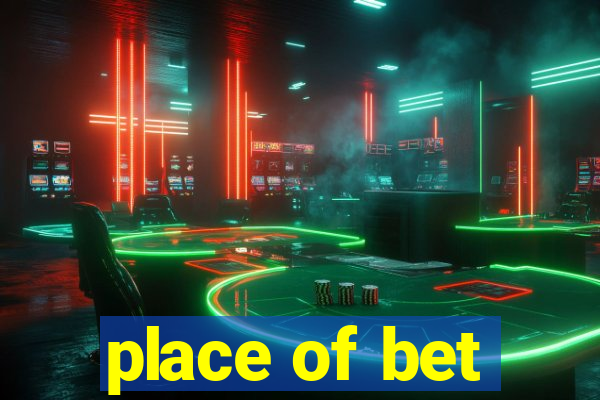 place of bet